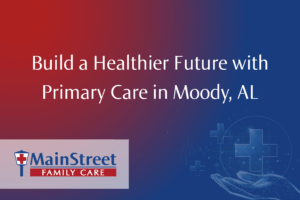 Build a Healthier Future with Primary Care in Moody, AL