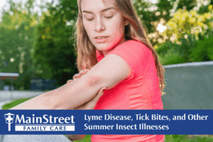 Lyme Disease, Tick Bites, and Other Summer Insect Illnesses