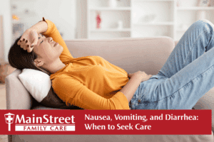 Nausea, Vomiting, and Diarrhea: When to Seek Care