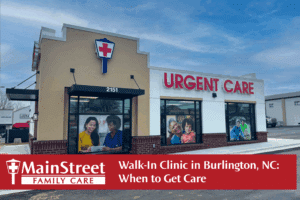 Walk-In Clinic in Burlington, NC: When to Get Care