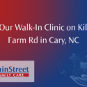 Featured image for Visit Our Walk-In Clinic on Kildaire Farm Rd in Cary, NC