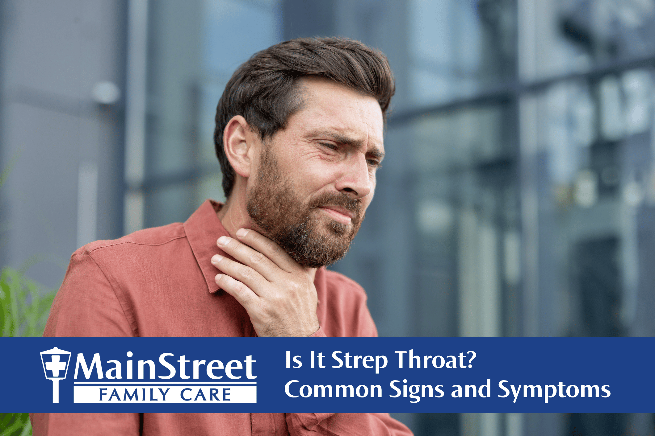 Man holding his throat. Featured image for Is It Strep Throat? Common Signs and Symptoms blog.