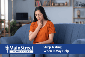 Strep Testing: When It May Help
